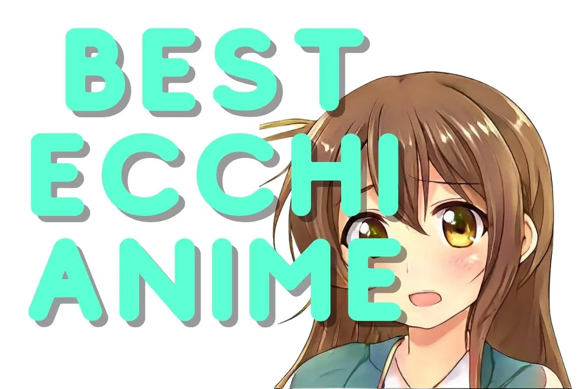 The Best Ecchi Anime [The Ultimate Lewd Anime List]