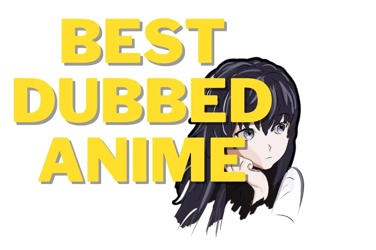 Top Best Dubbed Anime [Best English Dubbed List]
